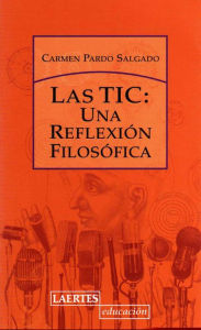 Title: Las TIC: una reflexión filosófica, Author: Carmen Pardo Salgado