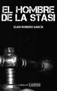 Title: El hombre de la Stasi, Author: Eladi Romero García