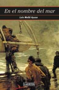 Title: En el nombre del mar, Author: Luis Mollá Ayuso