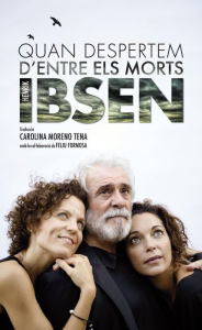 Title: Quan despertem d'entre els morts, Author: Henrik Ibsen