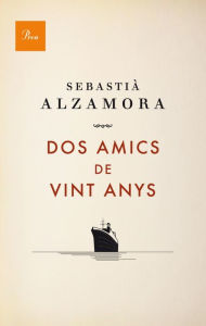 Title: Dos amics de vint anys, Author: Sebastià Alzamora
