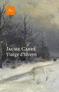 Title: Viatge d'hivern, Author: Jaume Cabré