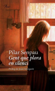 Title: Gent que plora en silenci, Author: Maria Pilar Senpau Jove