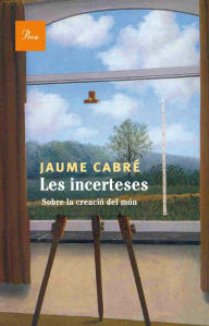 Title: Les incerteses: Sobre la creació del món, Author: Jaume Cabré