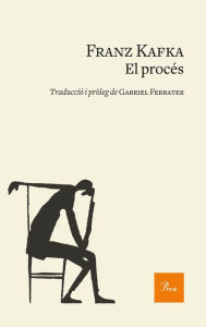 Title: El procés: Traducció i pròleg de Gabriel Ferrater, Author: Franz Kafka