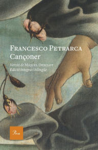 Title: Cançoner: Versió de Miquel Desclot. Edició íntegra bilingüe, Author: Francesco Petrarca