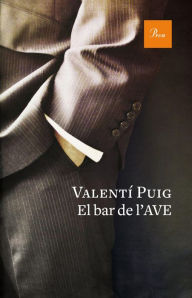 Title: El bar de l'AVE, Author: Valentí Puig