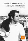 Amor, no estàs fatigat: Memòries