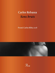Title: Sons bruts: Premi Carles Riba 2018, Author: Carles Rebassa
