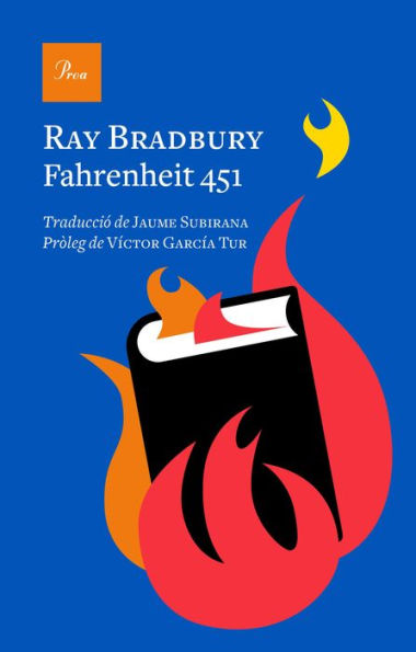 Fahrenheit 451 (Edició en català): Traducció de jaume Subirana. Pròleg de Víctor García Tur