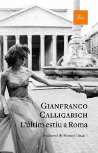 Title: L'últim estiu a Roma, Author: Gianfranco Calligarich