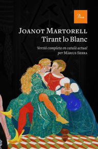 Title: Tirant lo Blanc: Versió completa al català modern per Màrius Serra, Author: Joanot Martorell