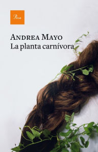 Title: La planta carnï¿½vora, Author: Andrea Mayo