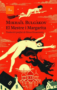 Title: El Mestre i Margarita: Traducció i postfaci de Xènia Dyakonova, Author: Mikhaïl Bulgàkov