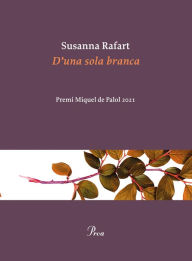 Title: D'una sola branca: Premi Miquel Palol 2021, Author: Susanna Rafart