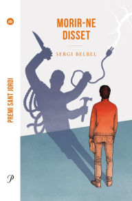 Title: Morir-ne disset: Premi Sant Jordi 2021, Author: Sergi Belbel