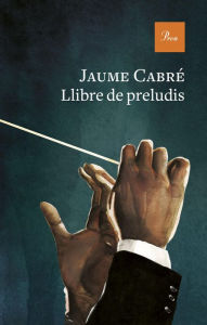 Title: Llibre de preludis, Author: Jaume Cabré