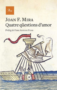 Title: Quatre qüestions d'amor: Pròleg de Pere Antoni Pons, Author: Joan Francesc Mira