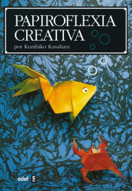 Title: Papiroflexia creativa, Author: Kunihiko Kasahara