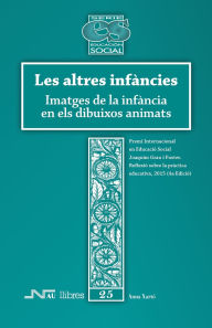 Title: Les altres infÃ¯Â¿Â½ncies. Imatges de la infÃ¯Â¿Â½ncia en els dibuixos animats, Author: Anna XartÃÂÂ TorÃÂÂn