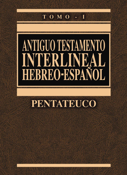 Antiguo Testamento interlineal Hebreo-Español Vol. 1: Pentateuco