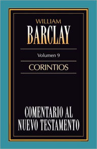 Title: Comentario al N.T. Vol. 09 - Corintios, Author: William Barclay
