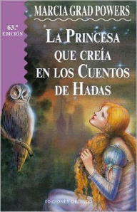 Title: La Princesa Que Creia En Los Cuentos de Hadas (the Princess Who Believed in Fairy Tales), Author: Marcia Grad