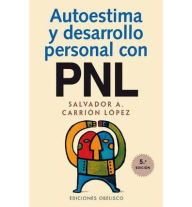 Title: Autoestima Y Desarrollo Personal Con Pnl, Author: Salvador A. Lopez Carrion