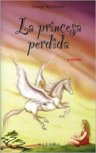 Title: La princesa perdida (The Lost Princess), Author: George MacDonald