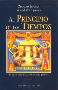 Title: Al Principio de los Tiempos, Author: Zecharia Sitchin