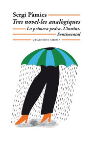 Title: Tres novel·les analògiques: La primera pedra. L'instint. Sentimental, Author: Sergi Pàmies