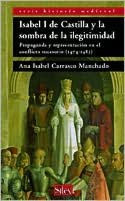 Title: Isabel I de Castilla y la sombra de la ilegitimidad, Author: Ana Isabel Carrasco Manchado