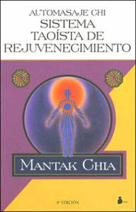 Title: Automasaje chi sistema taoista de rejuvenecimiento, Author: Mantak Chia