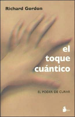 El Toque Cuantico: El Poder de Curar