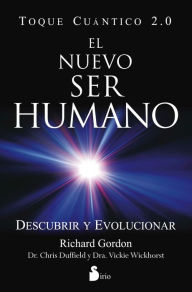 Title: El nuevo ser humano: Toque cuántico 2.0. Descubrir y evolucionar, Author: Richad Gordon