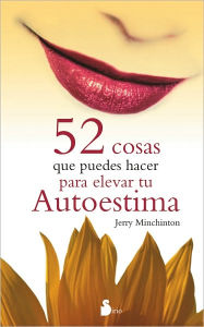 Title: 52 cosas que puedes hacer para elevar tu autoestima, Author: Jerry Minchinton