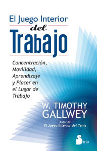 Title: El Juego interior del trabajo, Author: Timothy Gallway