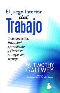 Title: El juego interior del trabajo, Author: W. Timothy Gallwey