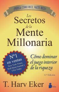 Title: Los secretos de la mente millonaria: Cómo dominar el juego interior de la riqueza, Author: T. Harv Eker