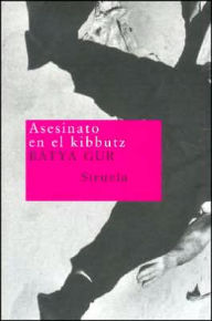 Title: Asesinato en el Kibbutz (Murder on a Kibbutz: A Communal Case), Author: Batya Gur
