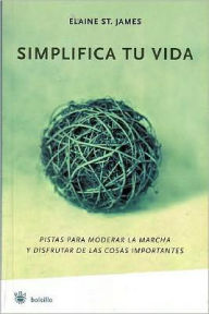 Title: Simplifica tu vida, Author: Elaine St. James