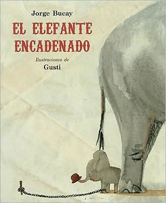 El Elefante Encadenado by Jorge Bucay, Hardcover | Barnes & Noble®