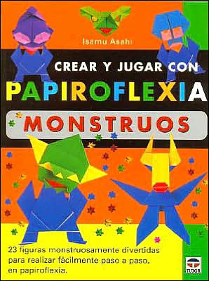 Crear Y Jugar Con Papiroflexia. Monstruos