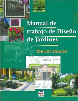 Manual De Trabajo De Diseno De Jardines/ The Essential Garden Design Workbook