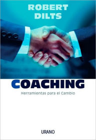 Title: Coaching: Herramientas Para El Cambio, Author: Robert Dilts