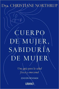 Title: Cuerpo de mujer sabiduria de mujer, Author: Christiane Northrup