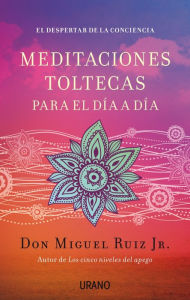 Title: Meditaciones toltecas para el día a día, Author: don Miguel Ruiz Jr.