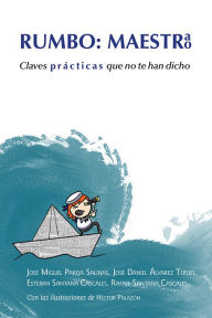 Title: Rumbo: maestr@: Claves prácticas que no te han dicho, Author: José Miguel Pareja Salinas