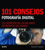 101 consejos: Fotografï¿½a digital: Los secretos de los mejores fotï¿½grafos del mundo