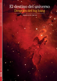 Title: El destino del universo: Despues del big bang, Author: Trinh Xuan Thuan